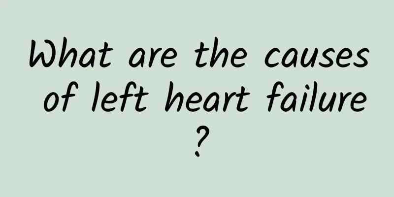 What are the causes of left heart failure?