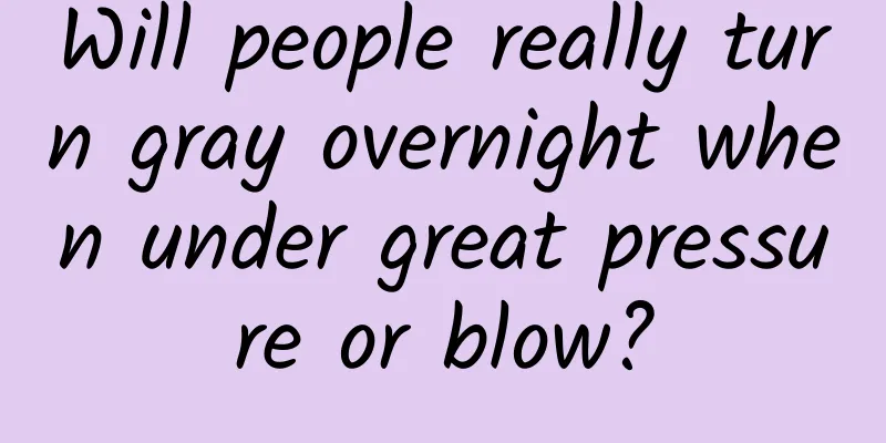 Will people really turn gray overnight when under great pressure or blow?