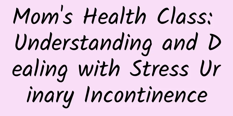 Mom's Health Class: Understanding and Dealing with Stress Urinary Incontinence