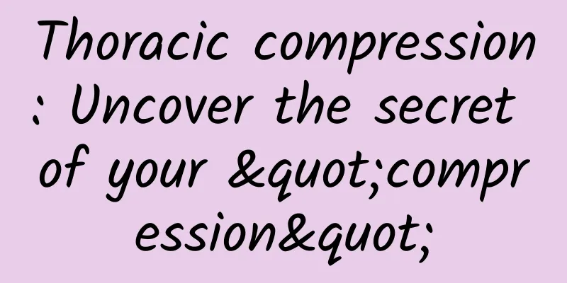 Thoracic compression: Uncover the secret of your "compression"