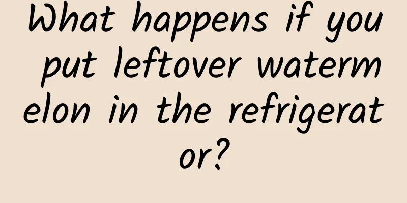 What happens if you put leftover watermelon in the refrigerator?