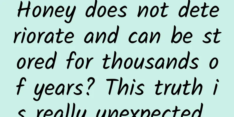 Honey does not deteriorate and can be stored for thousands of years? This truth is really unexpected...