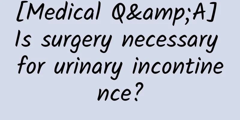 [Medical Q&A] Is surgery necessary for urinary incontinence?