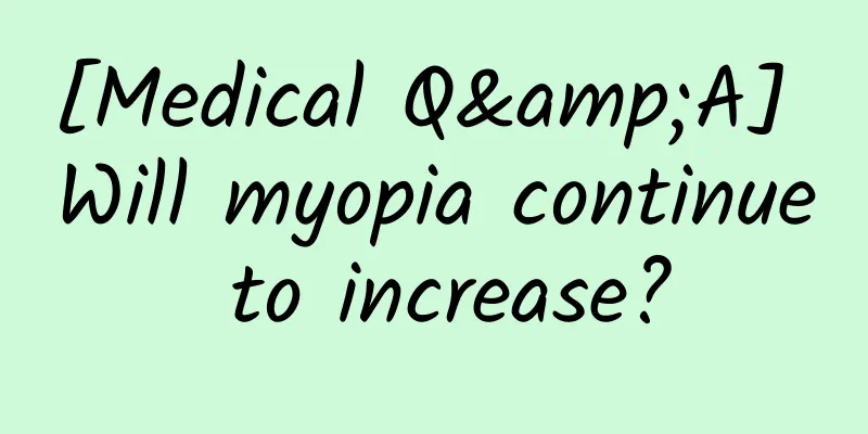 [Medical Q&A] Will myopia continue to increase?