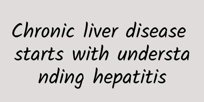 Chronic liver disease starts with understanding hepatitis