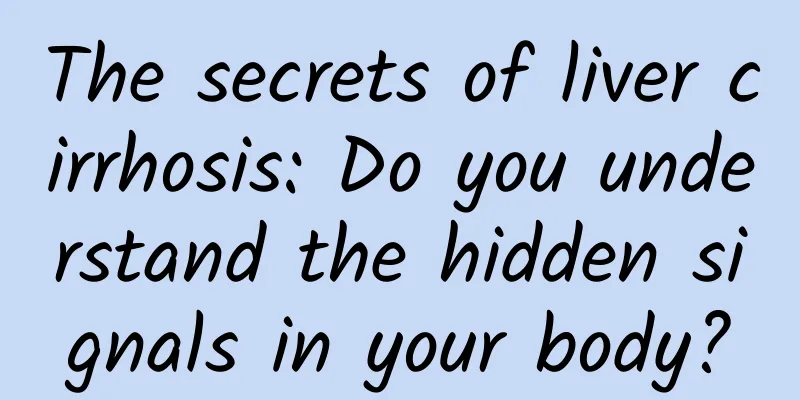 The secrets of liver cirrhosis: Do you understand the hidden signals in your body?