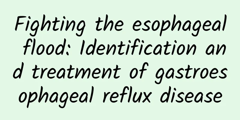 Fighting the esophageal flood: Identification and treatment of gastroesophageal reflux disease