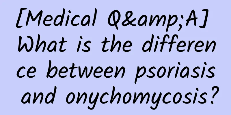 [Medical Q&A] What is the difference between psoriasis and onychomycosis?