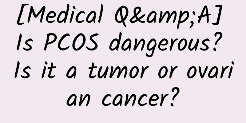 [Medical Q&A] Is PCOS dangerous? Is it a tumor or ovarian cancer?