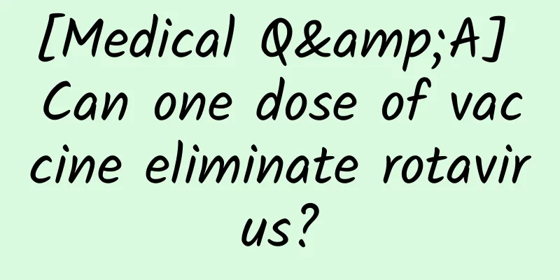 [Medical Q&A] Can one dose of vaccine eliminate rotavirus?