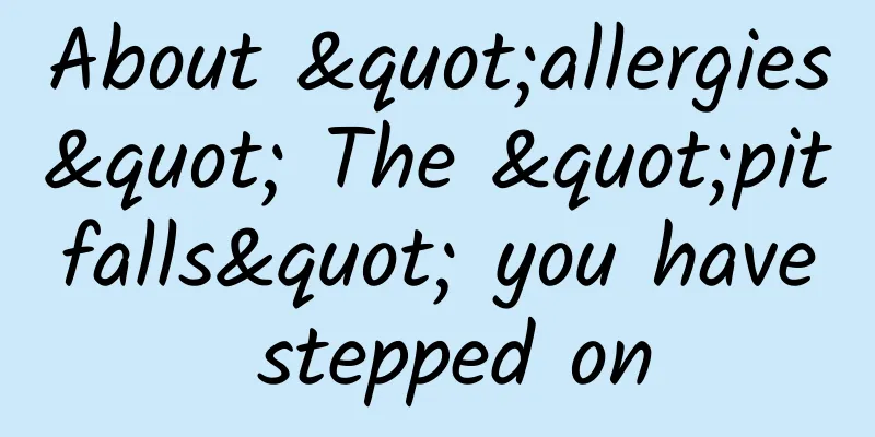 About "allergies" The "pitfalls" you have stepped on