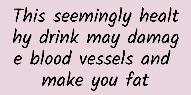 This seemingly healthy drink may damage blood vessels and make you fat