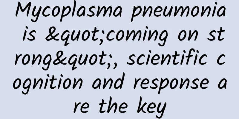 Mycoplasma pneumonia is "coming on strong", scientific cognition and response are the key