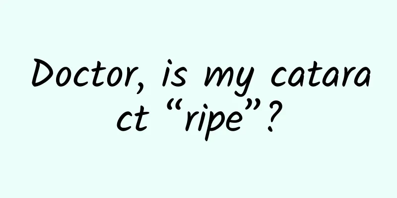 Doctor, is my cataract “ripe”?