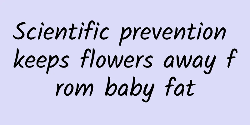 Scientific prevention keeps flowers away from baby fat