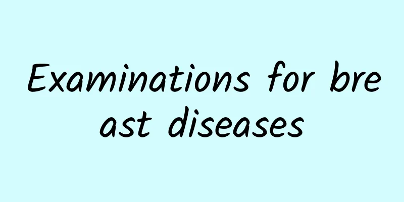 Examinations for breast diseases