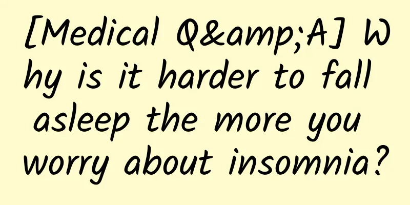 [Medical Q&A] Why is it harder to fall asleep the more you worry about insomnia?