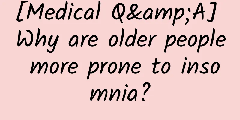 [Medical Q&A] Why are older people more prone to insomnia?