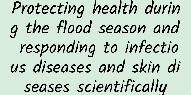 Protecting health during the flood season and responding to infectious diseases and skin diseases scientifically