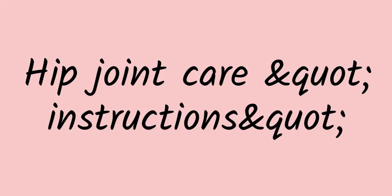 Hip joint care "instructions"