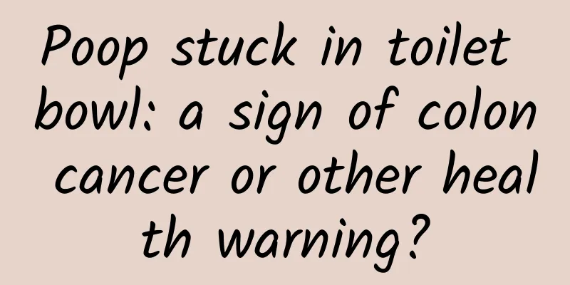 Poop stuck in toilet bowl: a sign of colon cancer or other health warning?