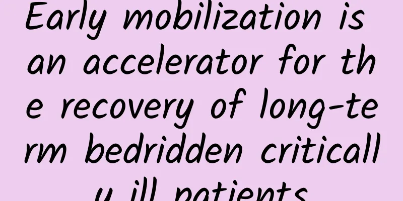 Early mobilization is an accelerator for the recovery of long-term bedridden critically ill patients