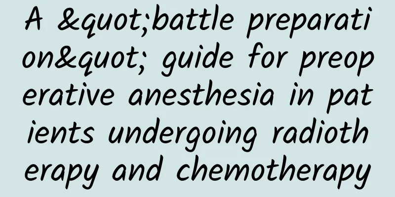 A "battle preparation" guide for preoperative anesthesia in patients undergoing radiotherapy and chemotherapy