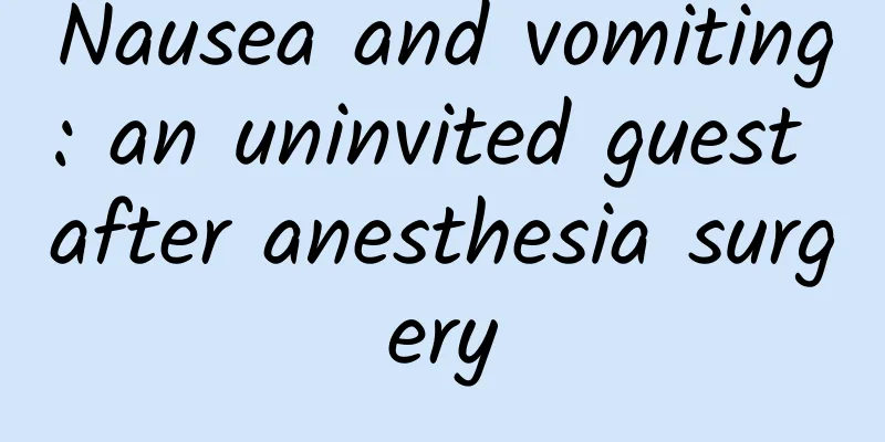 Nausea and vomiting: an uninvited guest after anesthesia surgery