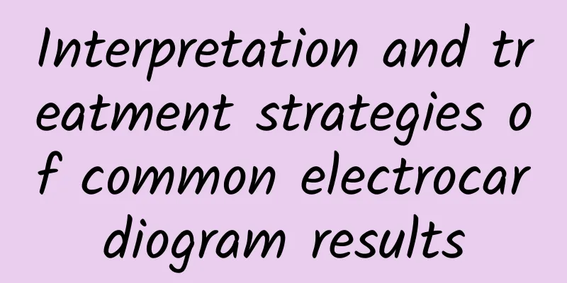 Interpretation and treatment strategies of common electrocardiogram results