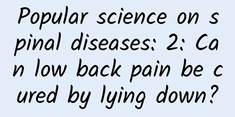 Popular science on spinal diseases: 2: Can low back pain be cured by lying down?
