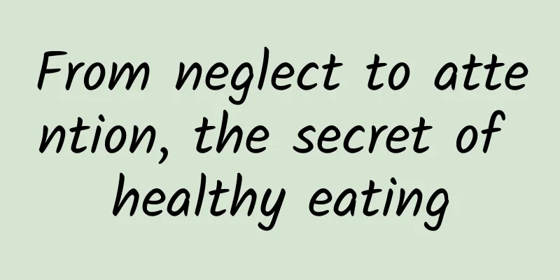 From neglect to attention, the secret of healthy eating