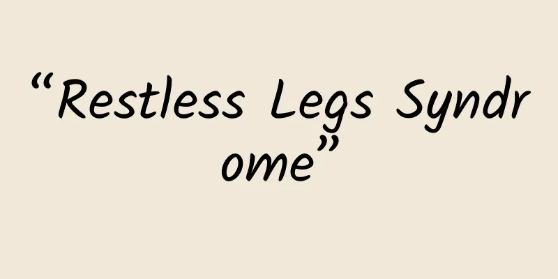 “Restless Legs Syndrome”