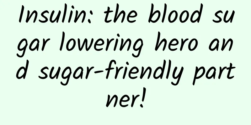 Insulin: the blood sugar lowering hero and sugar-friendly partner!