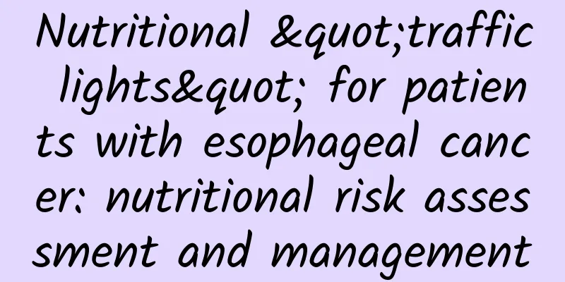 Nutritional "traffic lights" for patients with esophageal cancer: nutritional risk assessment and management