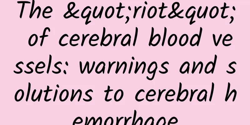 The "riot" of cerebral blood vessels: warnings and solutions to cerebral hemorrhage