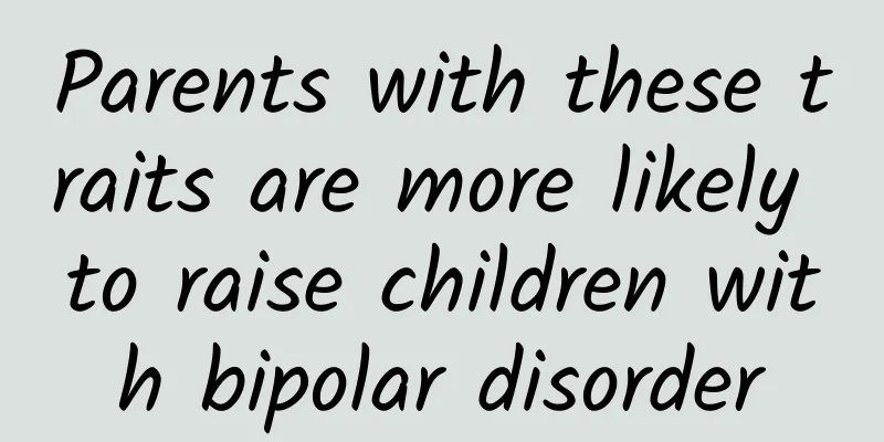 Parents with these traits are more likely to raise children with bipolar disorder