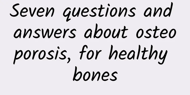 Seven questions and answers about osteoporosis, for healthy bones