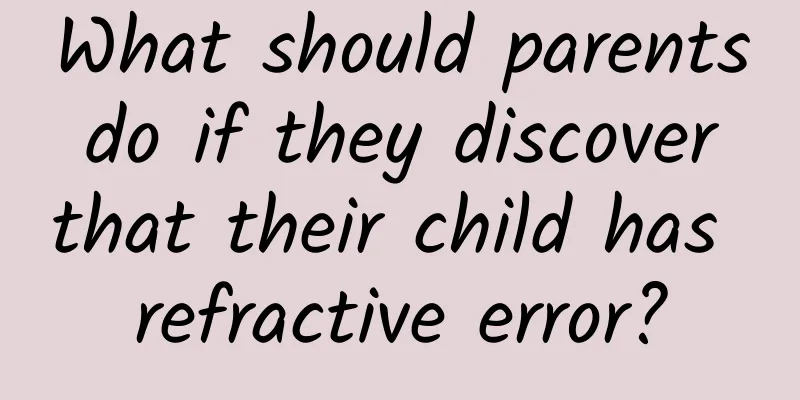 What should parents do if they discover that their child has refractive error?