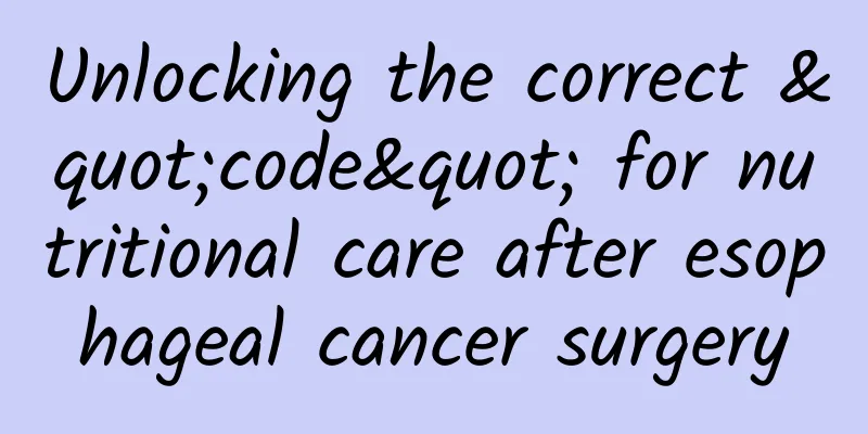 Unlocking the correct "code" for nutritional care after esophageal cancer surgery