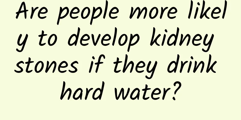 Are people more likely to develop kidney stones if they drink hard water?