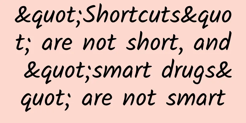 "Shortcuts" are not short, and "smart drugs" are not smart