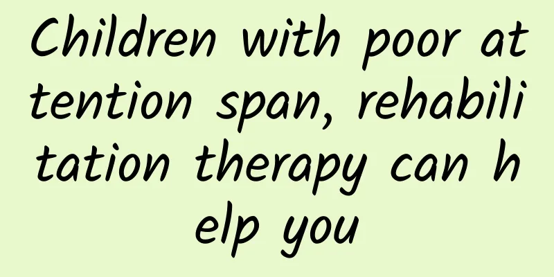 Children with poor attention span, rehabilitation therapy can help you