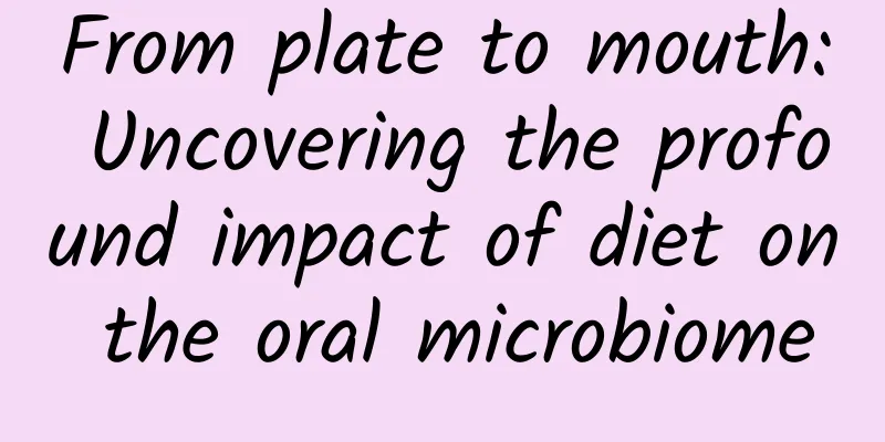 From plate to mouth: Uncovering the profound impact of diet on the oral microbiome