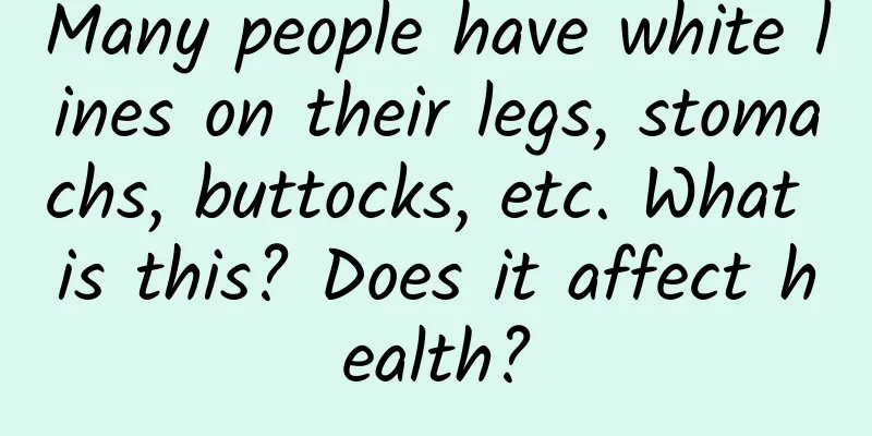 Many people have white lines on their legs, stomachs, buttocks, etc. What is this? Does it affect health?