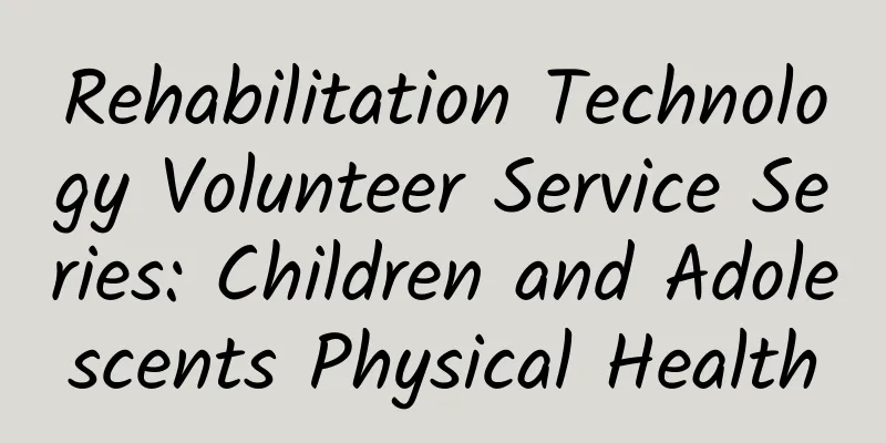 Rehabilitation Technology Volunteer Service Series: Children and Adolescents Physical Health