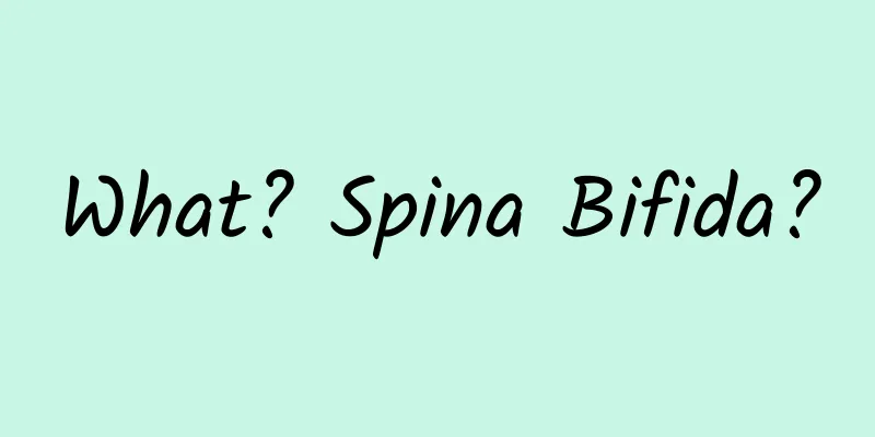 What? Spina Bifida?