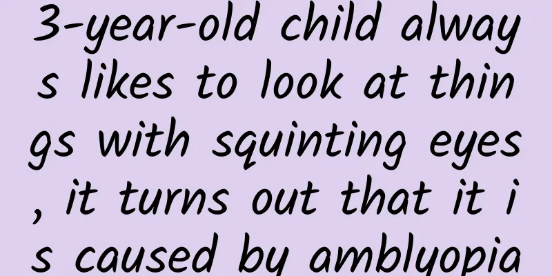 3-year-old child always likes to look at things with squinting eyes, it turns out that it is caused by amblyopia