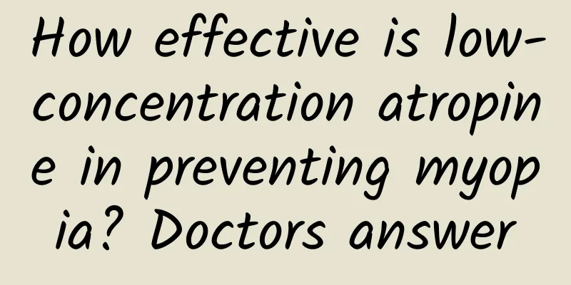 How effective is low-concentration atropine in preventing myopia? Doctors answer