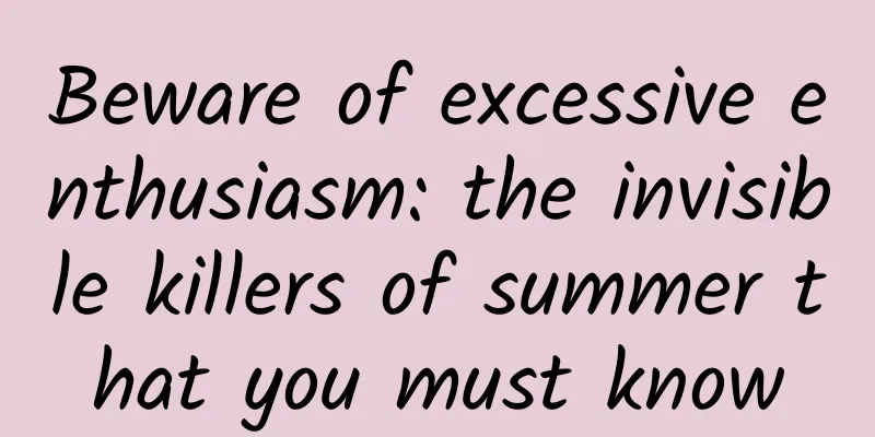 Beware of excessive enthusiasm: the invisible killers of summer that you must know