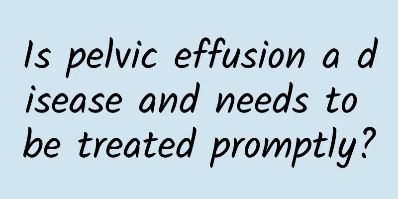 Is pelvic effusion a disease and needs to be treated promptly?
